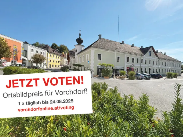 Jetzt täglich bis 24. August voten - Vorchdorf für den Ortsbildpreis 2025